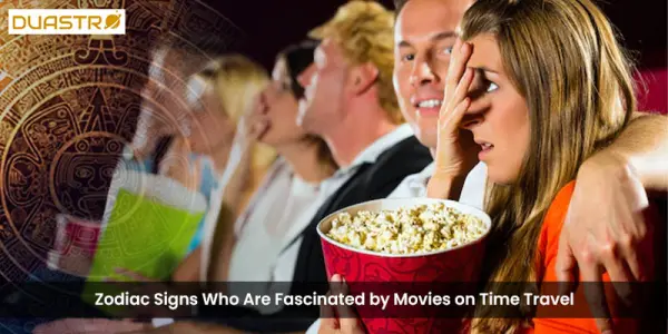 Zodiac Signs Who Are Fascinated by Movies on Time Travel